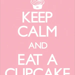 Keep Calm and Eat a Cupcake